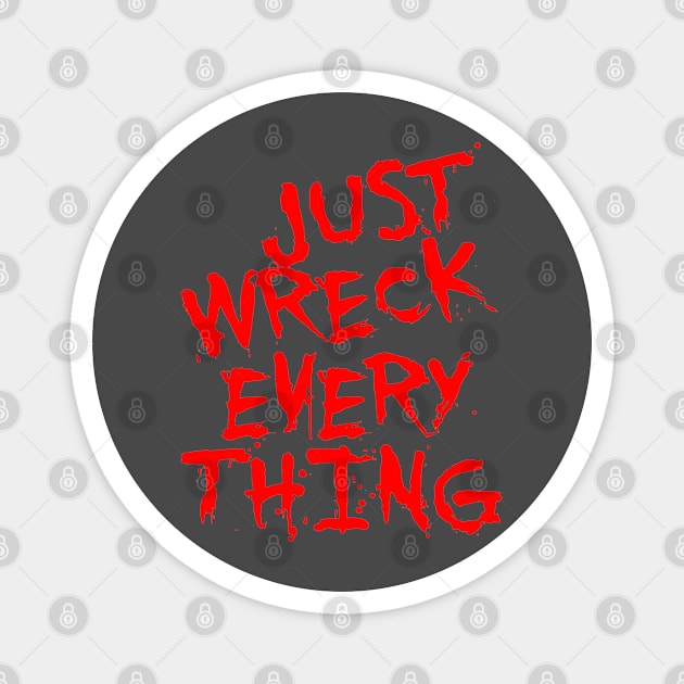 Just Wreck Everything Bright Red Grunge Graffiti Magnet by taiche